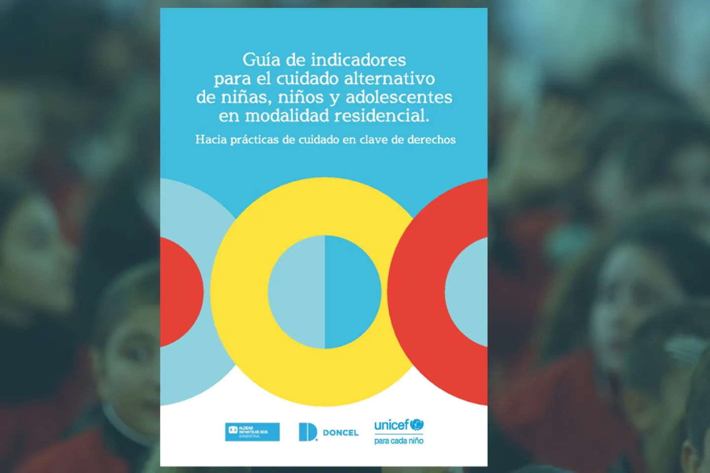 Guía de indicadores para el cuidado de niñas niños y adolescentes en modalidad residencial