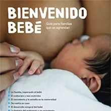 Bienvenido Beb&eacute;: Gu&iacute;a de ayuda y recomendaci&oacute;n a las familias, en especial mam&aacute; y pap&aacute;, de la llegada del beb&eacute;