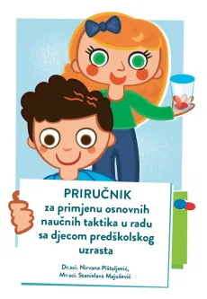 Priručnik za primjenu osnovnih naucnih taktika u radu sa djecom pred&scaron;kolskog uzrasta
