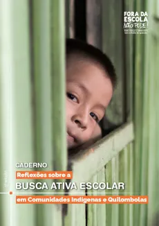 Caderno Reflex&otilde;es sobre a Busca Ativa Escolar em comunidades ind&iacute;genas e quilombolas