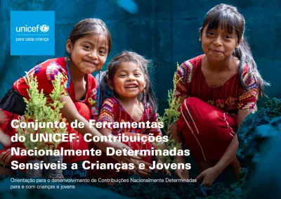 Conjunto de Ferramentas do UNICEF: Contribui&ccedil;&otilde;es Nacionalmente Determinadas Sens&iacute;veis a Crian&ccedil;as e Jovens