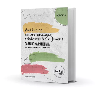 Viol&ecirc;ncias contra crian&ccedil;as, adolescentes e jovens da Mar&eacute; na pandemia