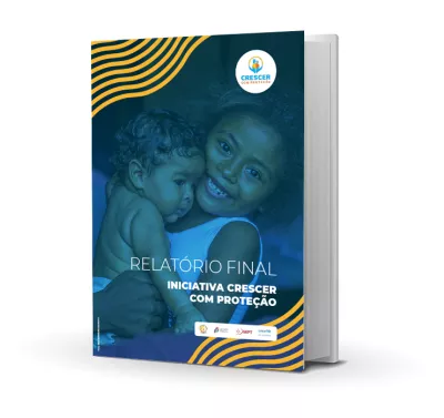 Relat&oacute;rio final &ndash; Iniciativa Crescer com Prote&ccedil;&atilde;o