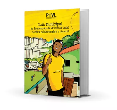 Guia Municipal de Preven&ccedil;&atilde;o da Viol&ecirc;ncia Letal contra Adolescentes e Jovens