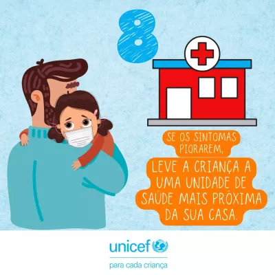 Se os sintomas piorarem, leve a crian&ccedil;a a uma unidade de sa&uacute;de mais pr&oacute;xima da sua casa.