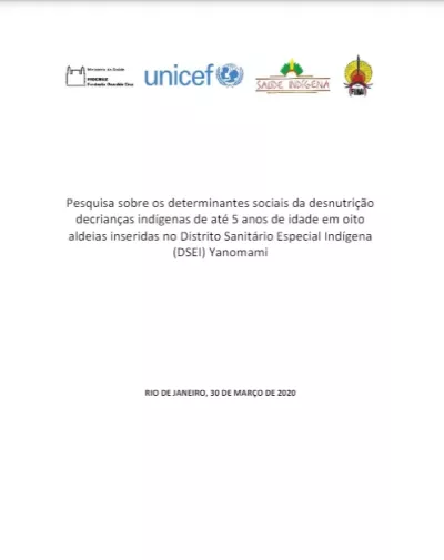 Pesquisa sobre os determinantes sociais da desnutri&ccedil;&atilde;o decrian&ccedil;as ind&iacute;genas de at&eacute; 5 anos de idade em oito aldeias inseridas no Distrito Sanit&aacute;rio Especial Ind&iacute;gena (DSEI) Yanomami