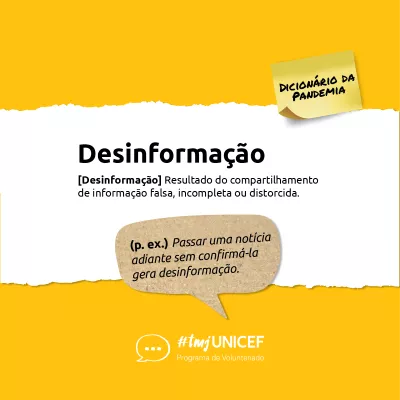 defini&ccedil;&atilde;o de desinforma&ccedil;&atilde;o: Resultado do compartilhamento de informa&ccedil;&atilde;o falsa, incompleta ou distorcida. 