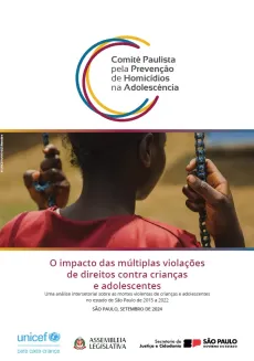 O impacto das m&uacute;ltiplas viola&ccedil;&otilde;es de direitos contra crian&ccedil;as e adolescentes - Uma an&aacute;lise intersetorial sobre as mortes violentas de crian&ccedil;as e adolescentes no estado de S&atilde;o Paulo de 2015 a 2022