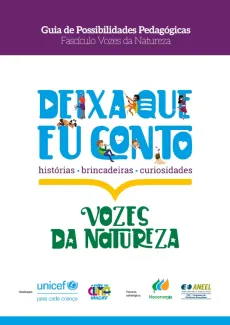 Guia de Possibilidades Pedag&oacute;gicas Fasc&iacute;culo Vozes da Natureza
