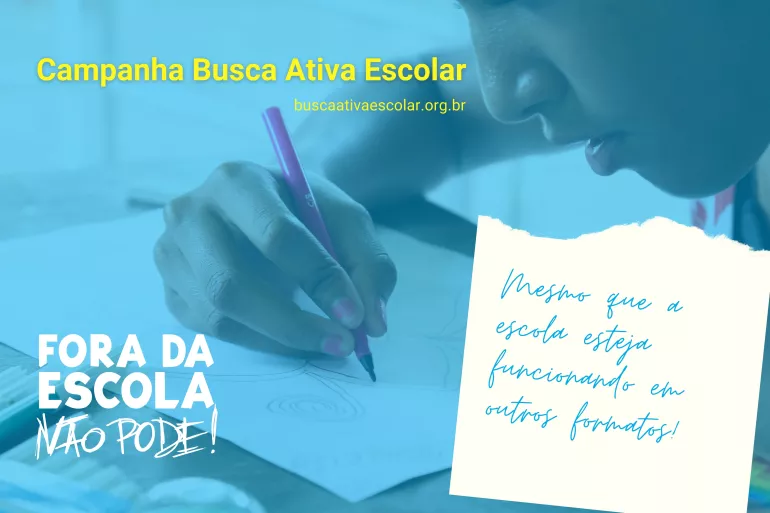 banner da campanha busca ativa escolar, diz que fora da escola n&atilde;o pode, mesmo que a escola tenha outros formatos