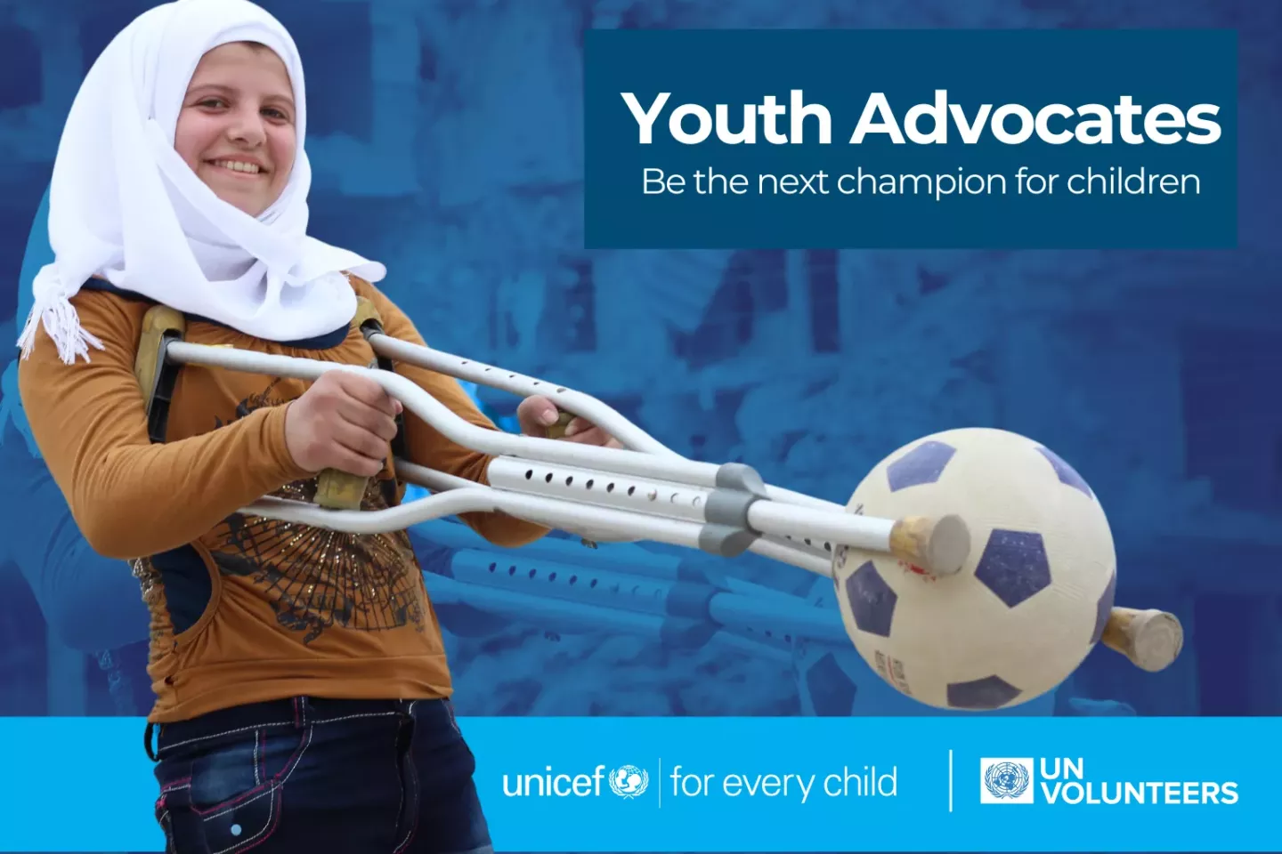 Girl plays with her football using her crutches. Text reads "Youth Advocates Programmme. Be the next champion for children".