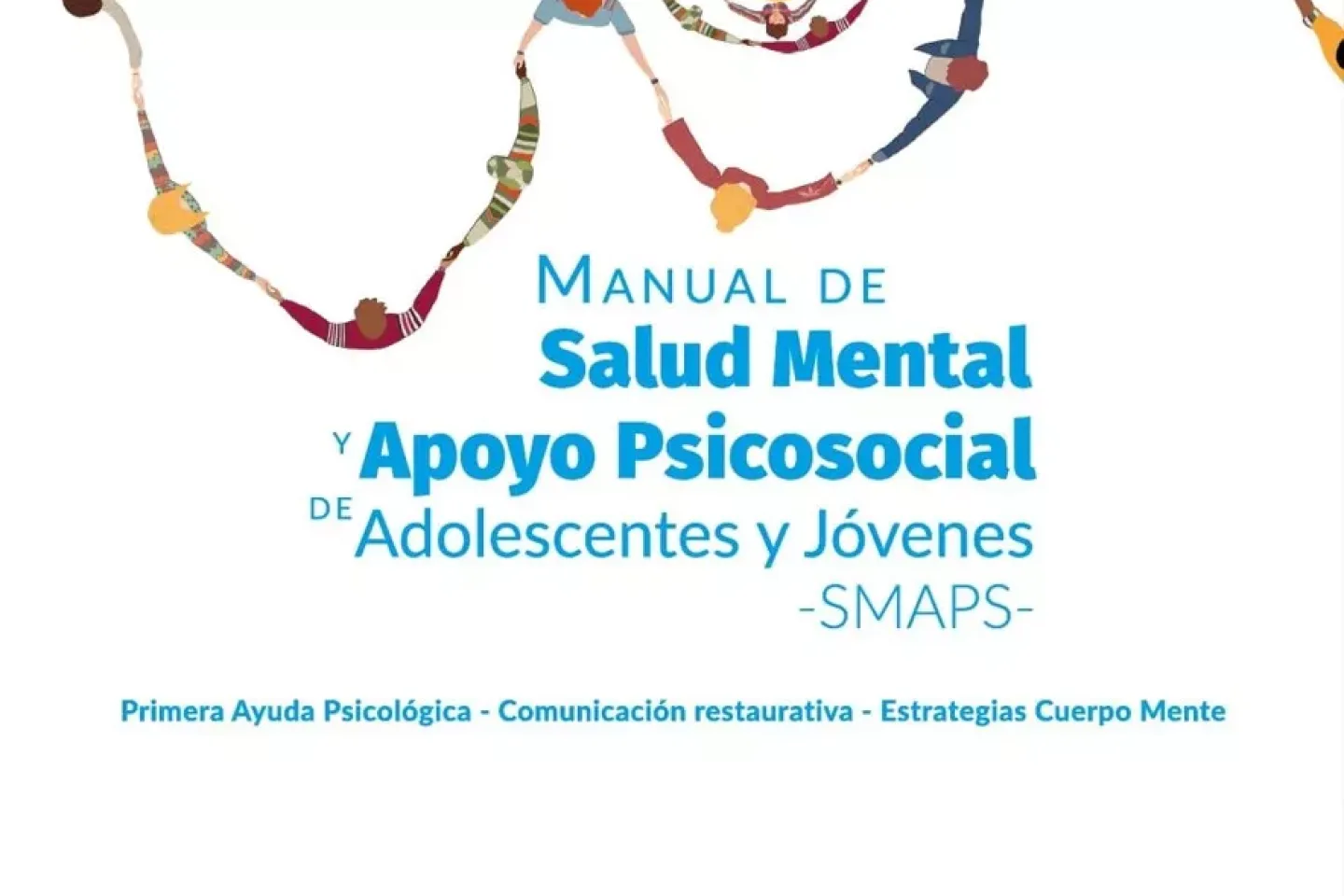 Manual de salud mental y apoyo psicosocial de adolescentes y j&oacute;venes -SMAPS-.
