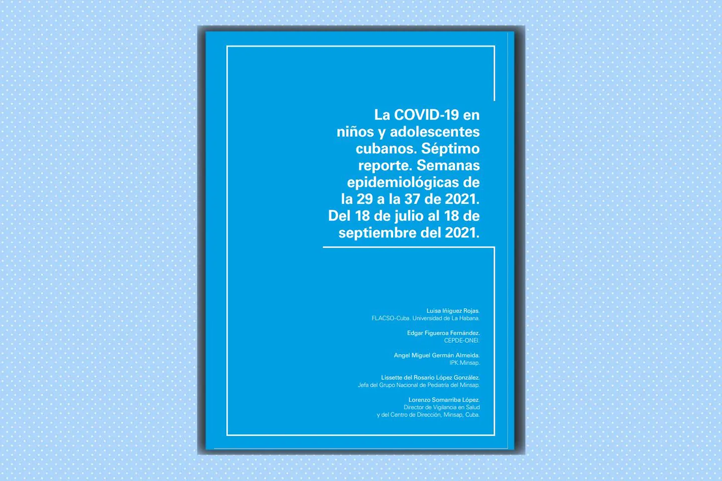 La COVID-19 en  ni&ntilde;os y adolescentes  cubanos. S&eacute;ptimo  reporte.