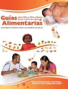 Este documento para los equipos de salud contiene las bases t&eacute;cnicas para la alimentaci&oacute;n de las ni&ntilde;as y ni&ntilde;os cubanos hasta 2 a&ntilde;os de edad