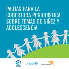 Pautas para la cobertura period&iacute;stica sobre temas de ni&ntilde;ez y adolescencia