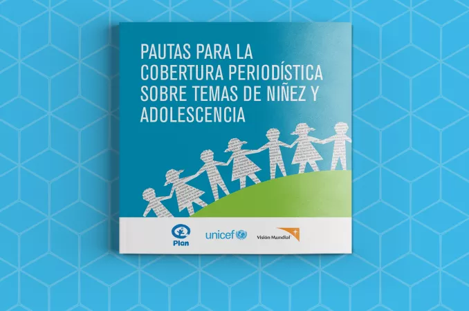 Pautas para la cobertura period&iacute;stica sobre temas de ni&ntilde;ez y adolescencia