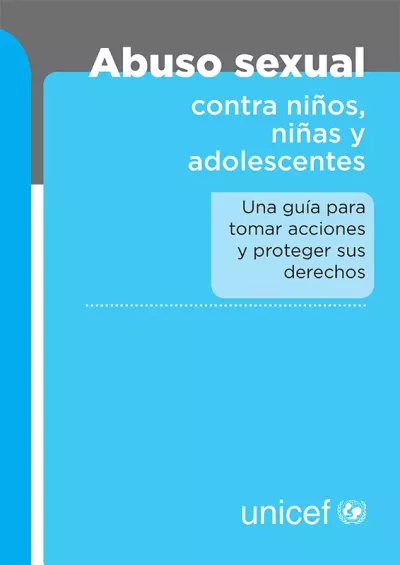 Abuso sexual contra ni&ntilde;os, ni&ntilde;as y adolescentes. Una gu&iacute;a para tomar acciones y proteger sus derechos