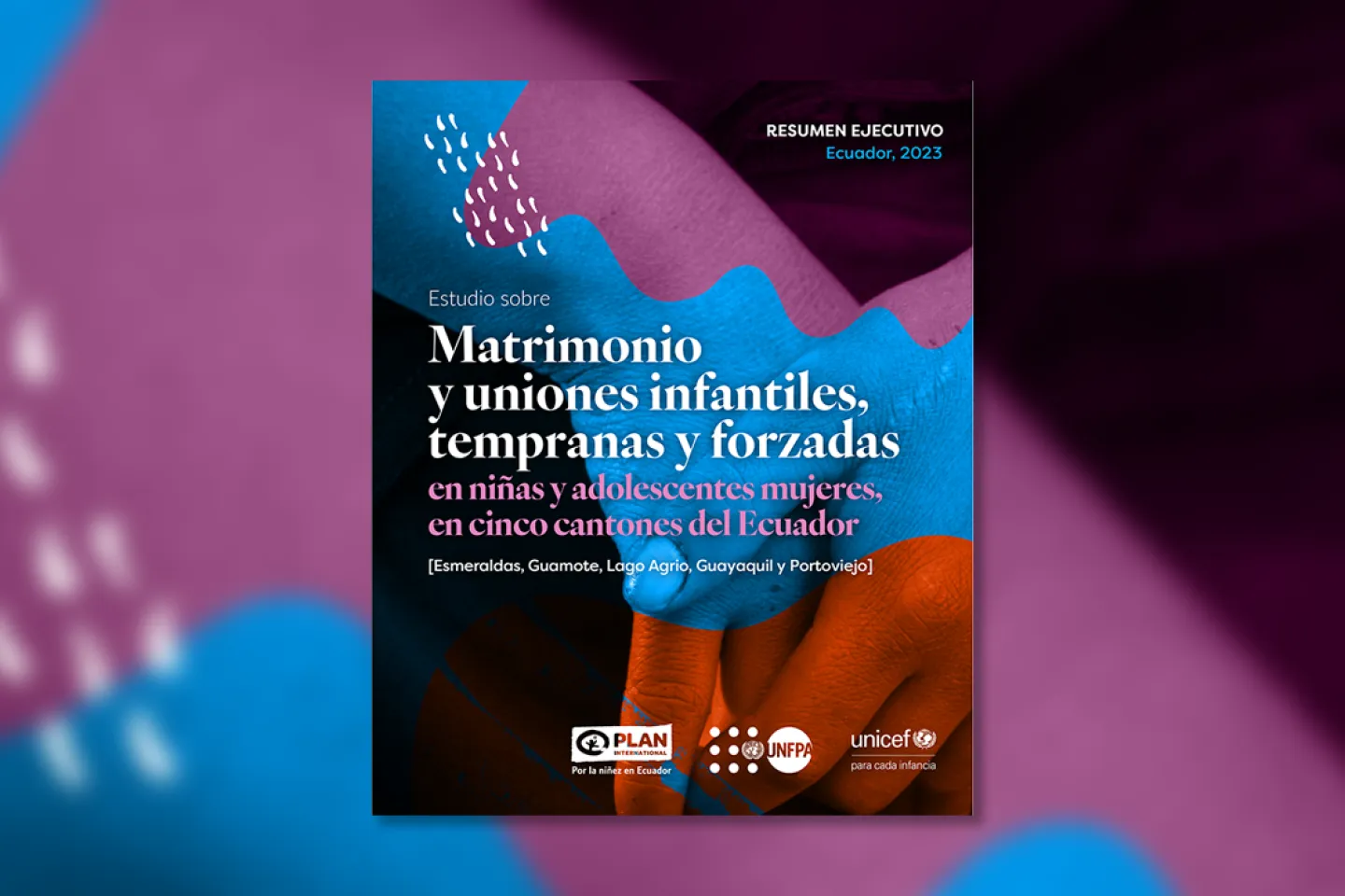 Estudio sobre Matrimonio y uniones infantiles, tempranas y forzadas en ni&ntilde;as y adolescentes mujeres