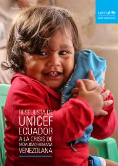 Respuesta de UNICEF Ecuador a la crisis de Movilidad Humana venezolana