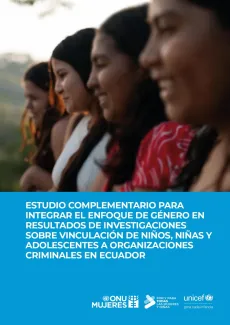 Estudio para integrar enfoque de G&eacute;nero sobre NNA en organizaciones criminales Ecuador