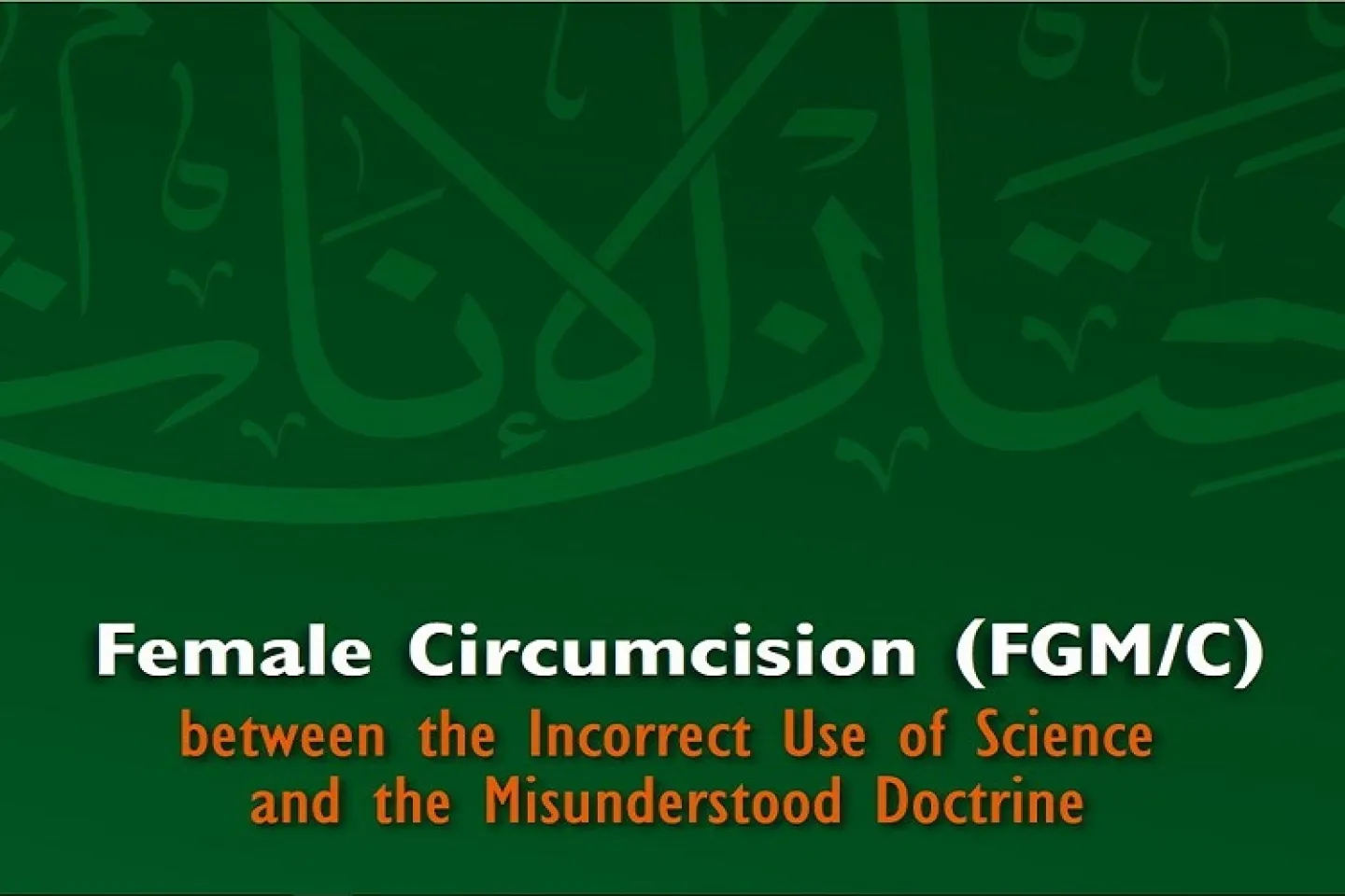 Female Circumcision between the Incorrect Use of Science and the Misunderstood Doctrine