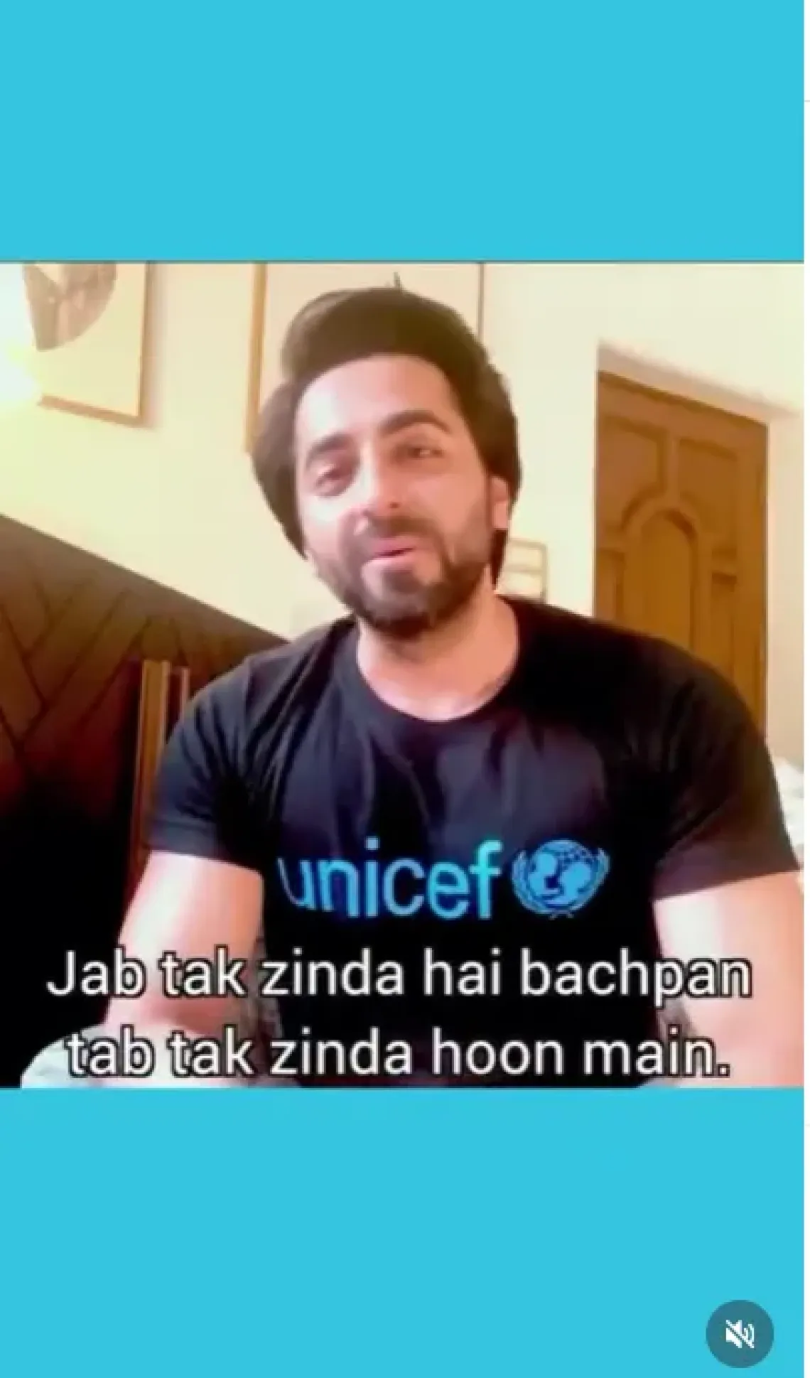 Ayushmann Khurrana in a UNICEF t-shirt speaking to camera with the Hindi subtitle "Jab tak zinda hai bachpan, tab tak zinda hoon main" &mdash; meaning "As long as childhood lives, so do I."