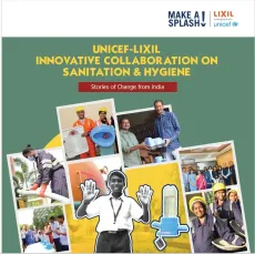 Cover page of the UNICEF-LIXIL "Innovative Collaboration on Sanitation & Hygiene &mdash; Stories of Change from India" report, featuring a collage of sanitation workers, hygiene products, and community members alongside the Make A Splash! branding.