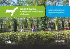 Cover page Water, Sanitation and Hygiene (WASH) Situational Analysis in Tea Gardens in Assam 