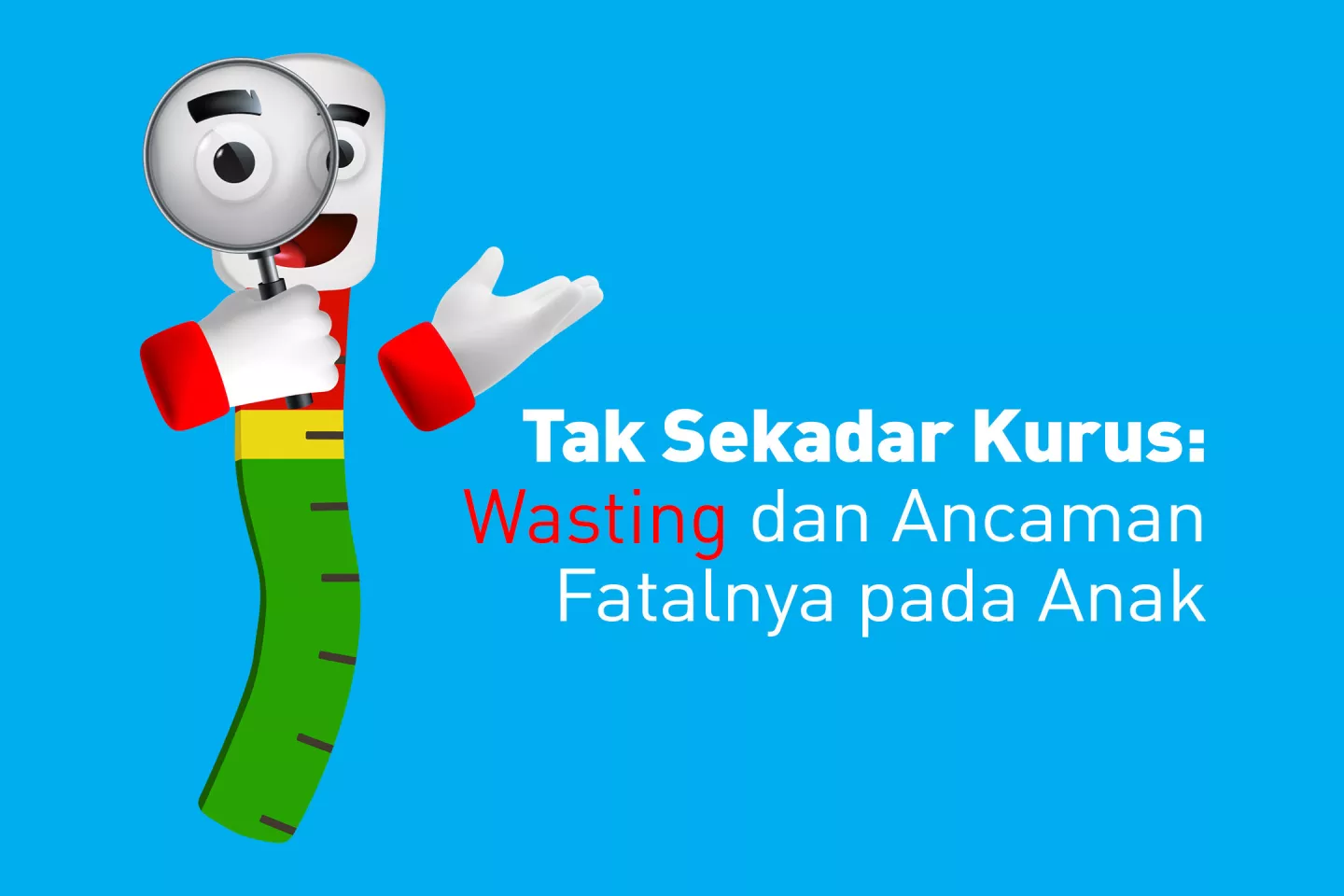 Wasting dan ancaman fatalnya pada anak