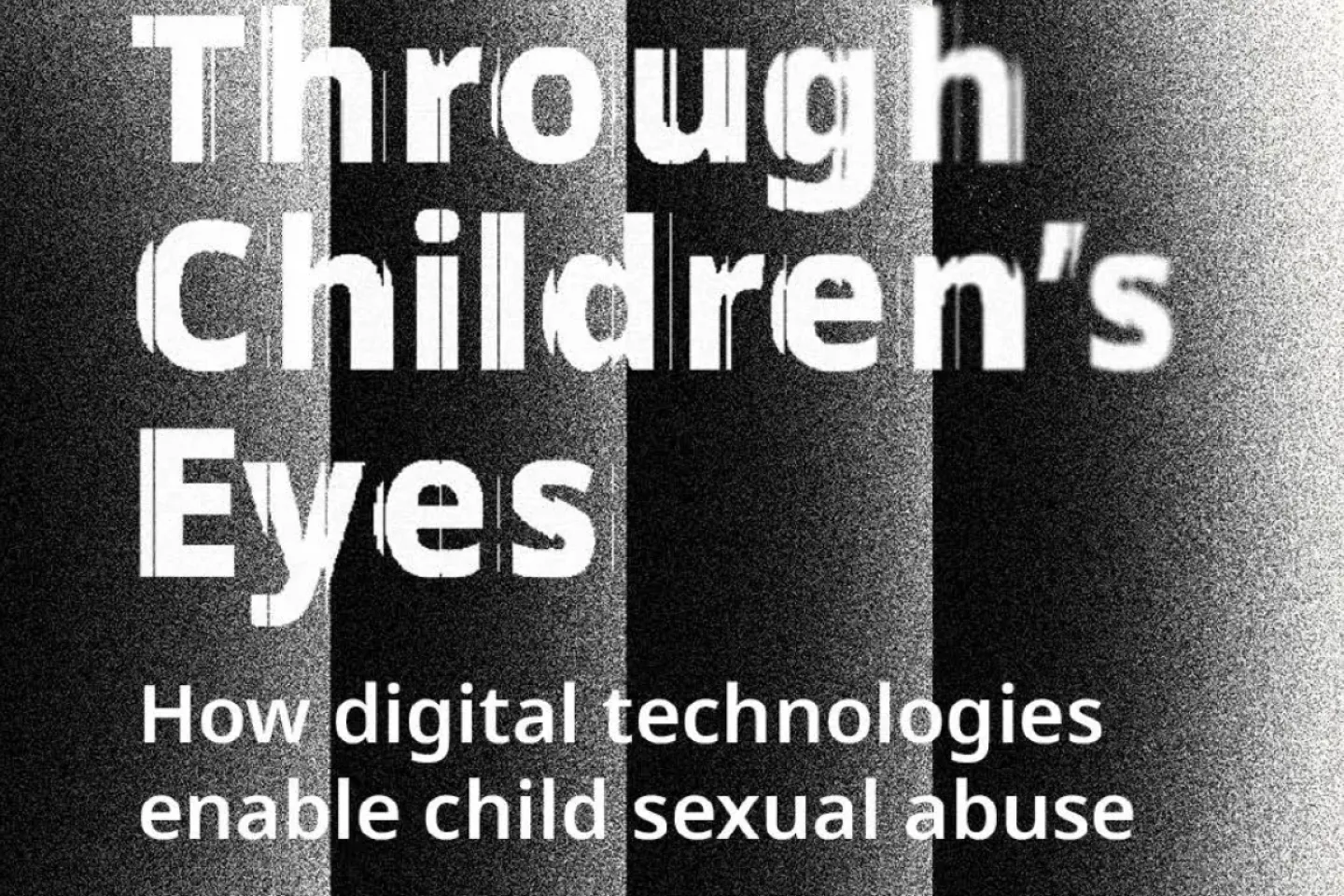 Cover of the report "Through Children's Eyes - How digital technologies enable child sexual abuse"
