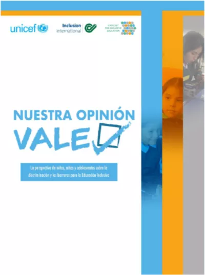 Nuestra opini&oacute;n vale: La perspectiva de ni&ntilde;os, ni&ntilde;as y adolescentes sobre la discriminaci&oacute;n y las barreras para la Educaci&oacute;n Inclusiva