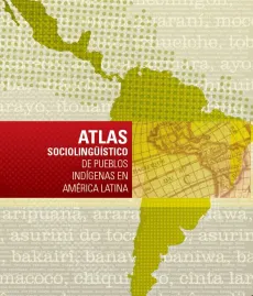 Portada Atlas socioling&uuml;&iacute;stico de pueblos ind&iacute;genas en Am&eacute;rica Latina y el Caribe