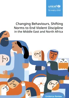 Changing Behaviours, Shifting Norms to End Violent Discipline in MENA: Evidence Review