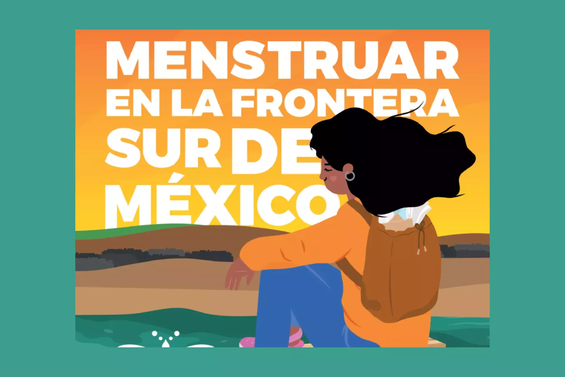 menstruar en la frontera sur de M&eacute;xico