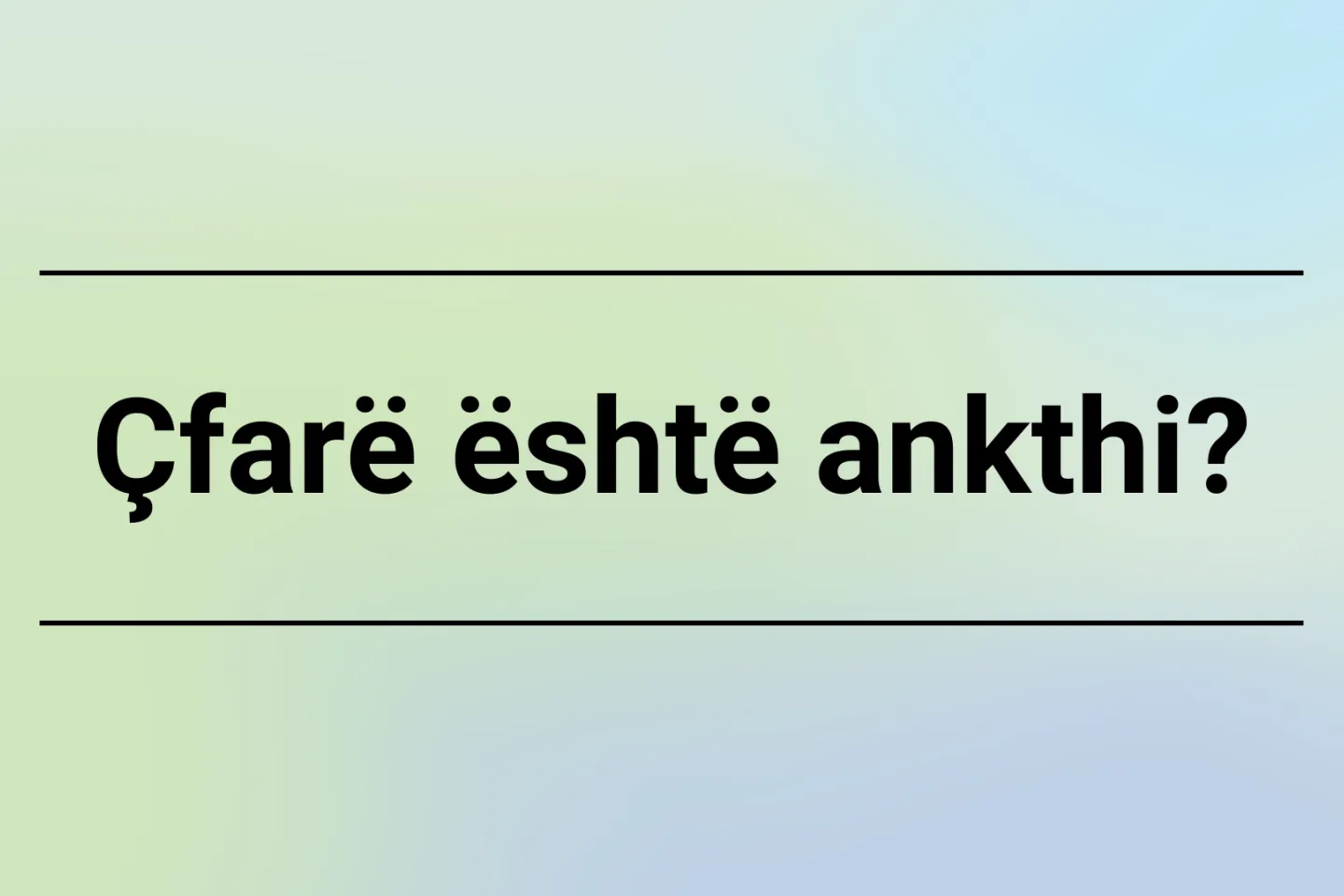&Ccedil;far&euml; &euml;sht&euml; ankthi?
