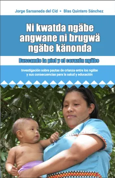 &ldquo;Ni kwatda ng&auml;be angwane ni brugw&auml; ng&auml;be k&auml;nonda: Buscando la piel y el coraz&oacute;n ng&auml;be&rdquo;