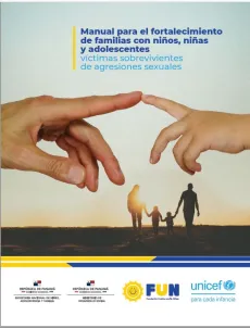 Manual para el fortalecimiento de familias con ni&ntilde;os, ni&ntilde;as y adolescentes v&iacute;ctimas sobrevivientes de agresiones sexuales