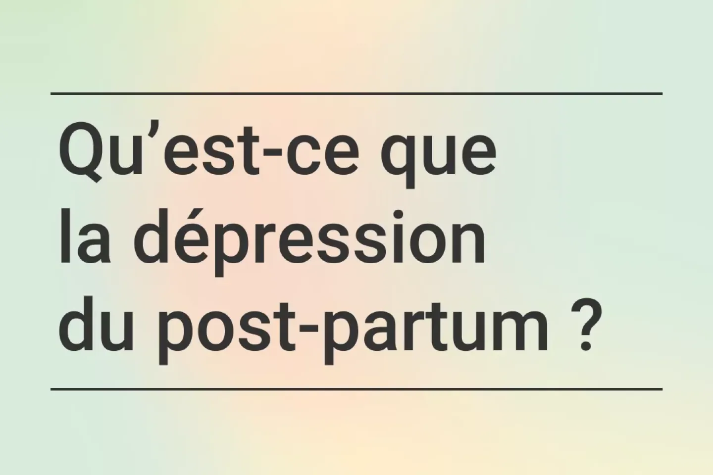 Qu&rsquo;est-ce que  la d&eacute;pression  du post-partum ? - text