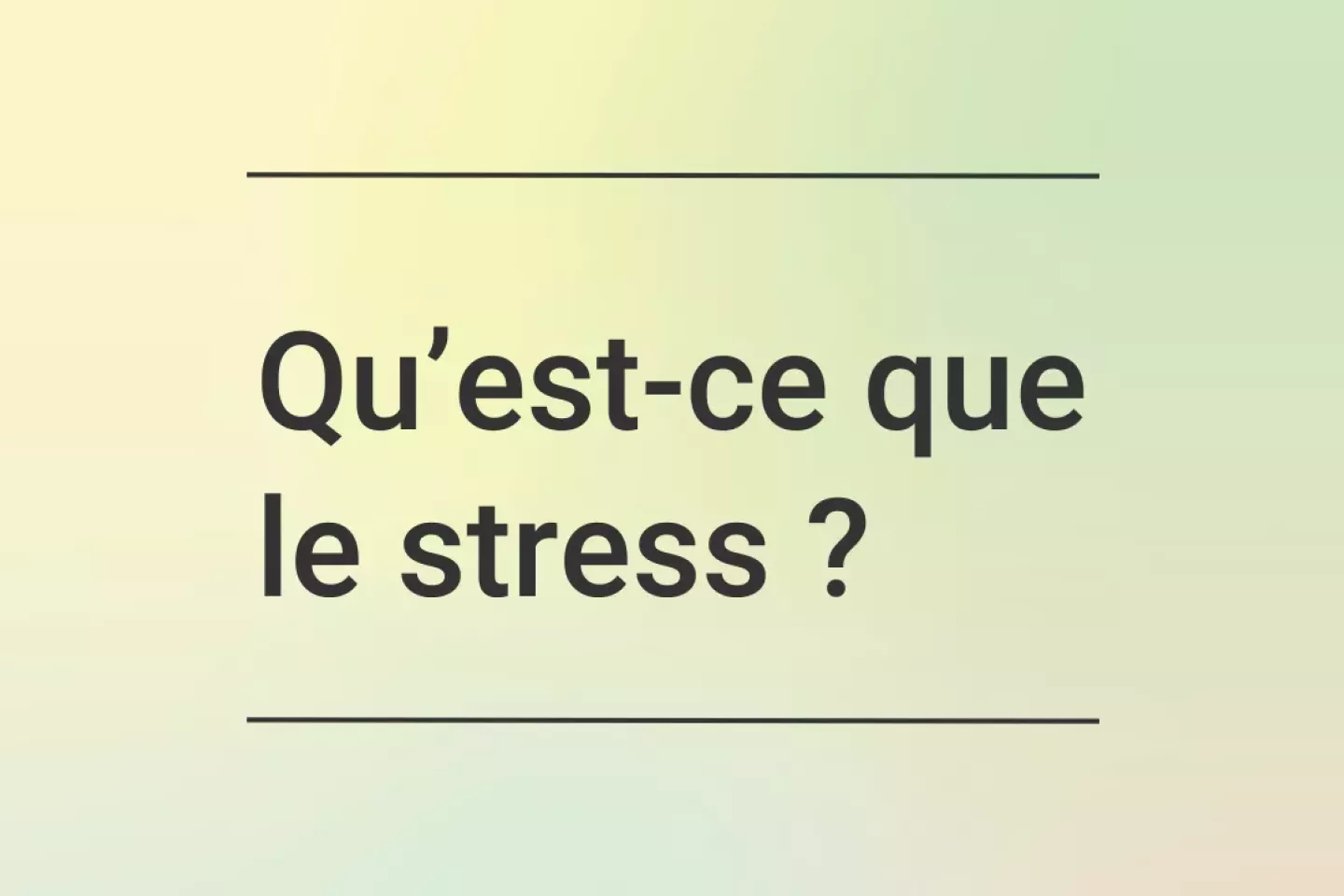 Qu&rsquo;est-ce que le stress ? - text