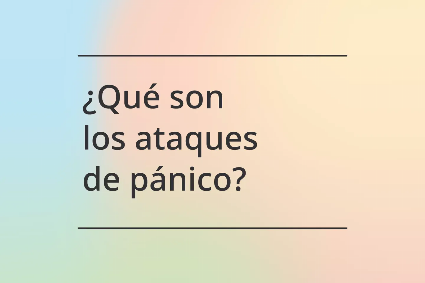 &iquest;Qu&eacute; son los ataques de p&aacute;nico?