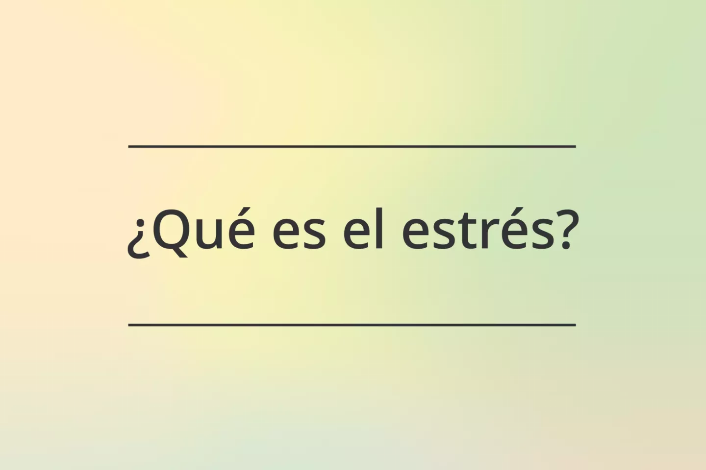 &iquest;Qu&eacute; es el estr&eacute;s?
