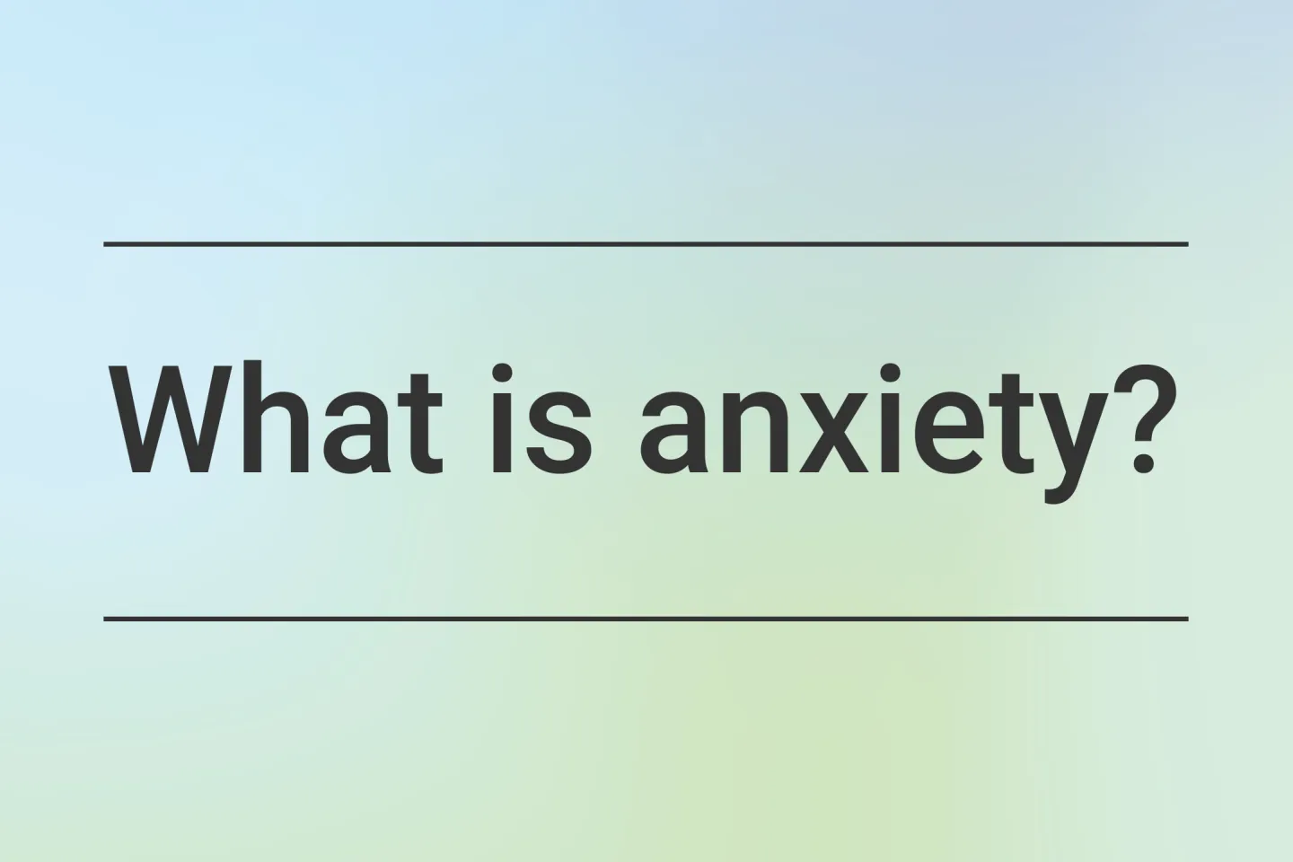 What is anxiety?