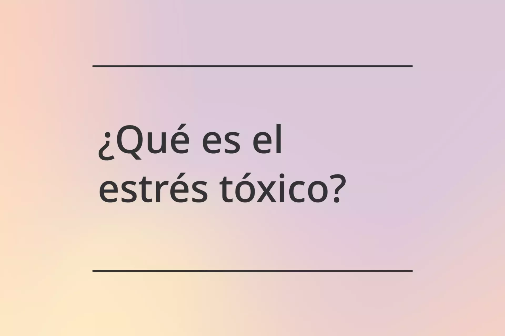 &iquest;Qu&eacute; es el estr&eacute;s t&oacute;xico?