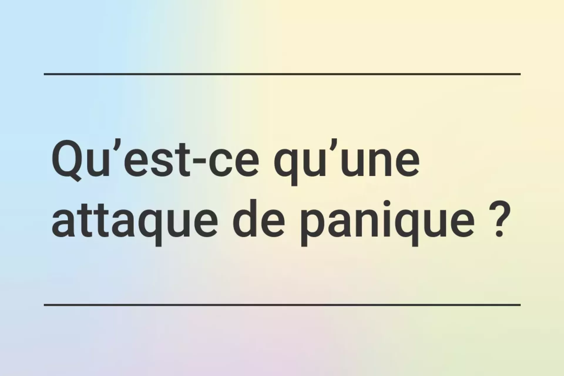 Qu&rsquo;est-ce qu&rsquo;une attaque de panique ? - text