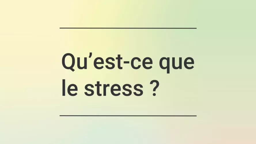 Qu&rsquo;est-ce que le stress ? - text