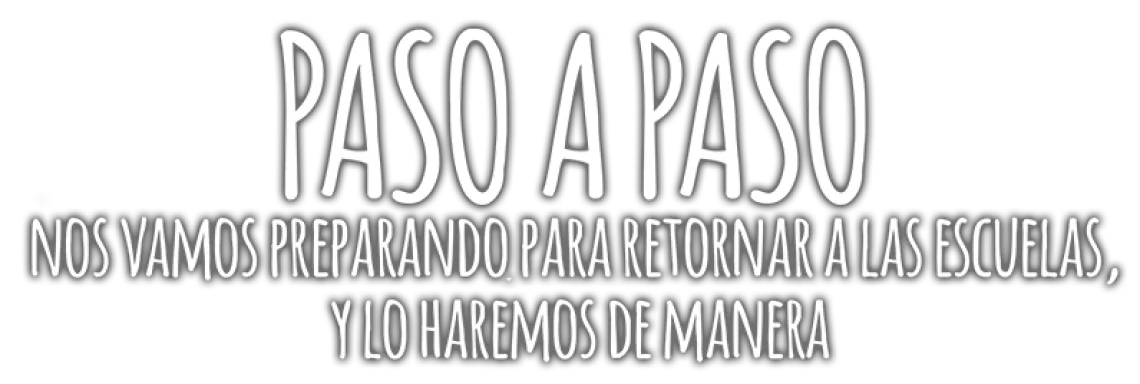 Texto: Paso a paso vamos preparando el retorno a la escuela de manera segura