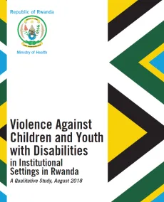 Violence against Children and Youth with Disabilities in Institutional Settings in Rwanda - Cover Page