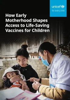 How Early Motherhood Shapes Access to Life-Saving Vaccines for Children report thumbnail