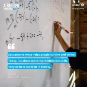 An adult's hand holding a red marker is writing on a whiteboard filled with mathematical equations written in black marker. The person is wearing a dark-colored long-sleeved shirt. The image includes the quote: &amp;quot;Education is what helps people survive and thrive. Today, it&rsquo;s about teaching children the skills they need to succeed in society. - Montira Prasomsup.&amp;quot; Additional text reads &amp;quot;A Better Tomorrow Today&amp;quot; in the top left corner and &amp;quot;UNICEF for every child&amp;quot; in the top right corner.