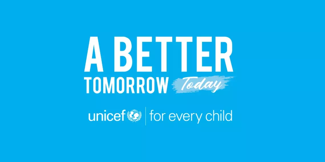 Text on a light blue background reads, "A Better Tomorrow Today," with the word "Today" styled in a brushstroke effect. Below is the UNICEF logo with the slogan "for every child."
